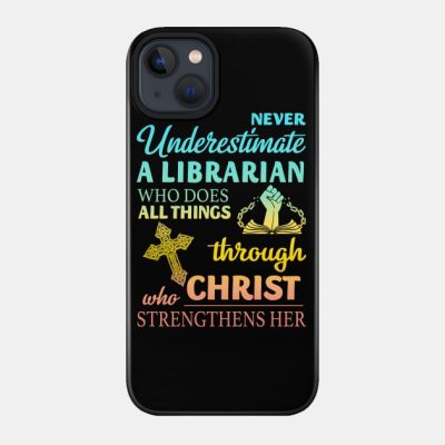 Never Underestimate A Librarian Phone Case Official Librarian Merch