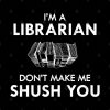 Librarian Im A Librarian Dont Make Me Shush You Throw Pillow Official Librarian Merch