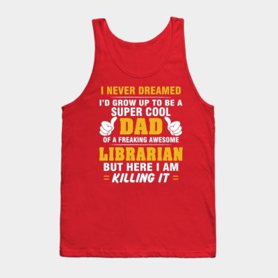 Librarian Dad Super Cool Dad Of Freaking Awesome L Tank Top Official Librarian Merch