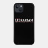 Certified Librarian Phone Case Official Librarian Merch