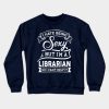 I Hate Being Sexy But Im A Librarian Funny Crewneck Sweatshirt Official Librarian Merch