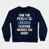 Tshirt Gift For Librarians Psychotic Crewneck Sweatshirt Official Librarian Merch