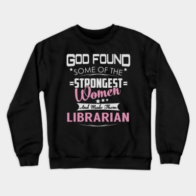 Librarian God Found Strongest Women Crewneck Sweatshirt Official Librarian Merch