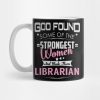 Librarian God Found Strongest Women Mug Official Librarian Merch