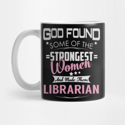 Librarian God Found Strongest Women Mug Official Librarian Merch