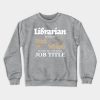 Librarian Book Wizard Job Title Funny Library Gift Crewneck Sweatshirt Official Librarian Merch