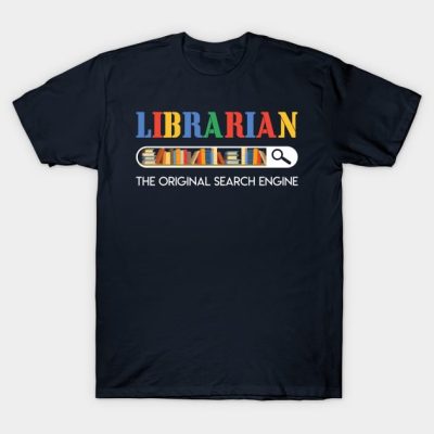 Librarian The Original Search Engine T Shirt Book  T-Shirt Official Librarian Merch