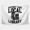 Librarian Support Your Local Library Tapestry Official Librarian Merch