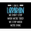 I'M An Librarian We Don'T Stop, Funny Librarian Saying Tapestry Official Librarian Merch