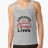 Libraries Change Lives Librarian Library Worker Tank Top Official Librarian Merch