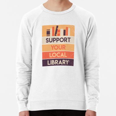 Support Your Local Library Sweatshirt Official Librarian Merch