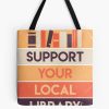 Support Your Local Library Tote Bag Official Librarian Merch