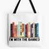 I'M With The Banned, Banned Books, Read Banned Books, Teacher Librarian Gift, Social Justice Bookish Tote Bag Official Librarian Merch