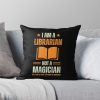 I'M A Librarian, Not A Magician Throw Pillow Official Librarian Merch