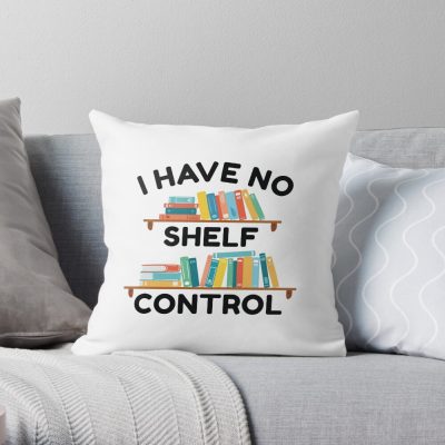 I Have No Shelf Control Throw Pillow Official Librarian Merch