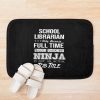 School Librarian - Multitasking Ninja Bath Mat Official Librarian Merch