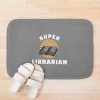 Super Librarian, Book Lovers Bath Mat Official Librarian Merch