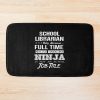 School Librarian - Multitasking Ninja Bath Mat Official Librarian Merch