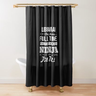 Librarian - Multitasking Ninja Shower Curtain Official Librarian Merch