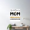 The Best Kind Of Mom Raises A Librarian Mothers Day 2022 Gift Idea Proud Librarian Mom Poster Official Cow Anime Merch